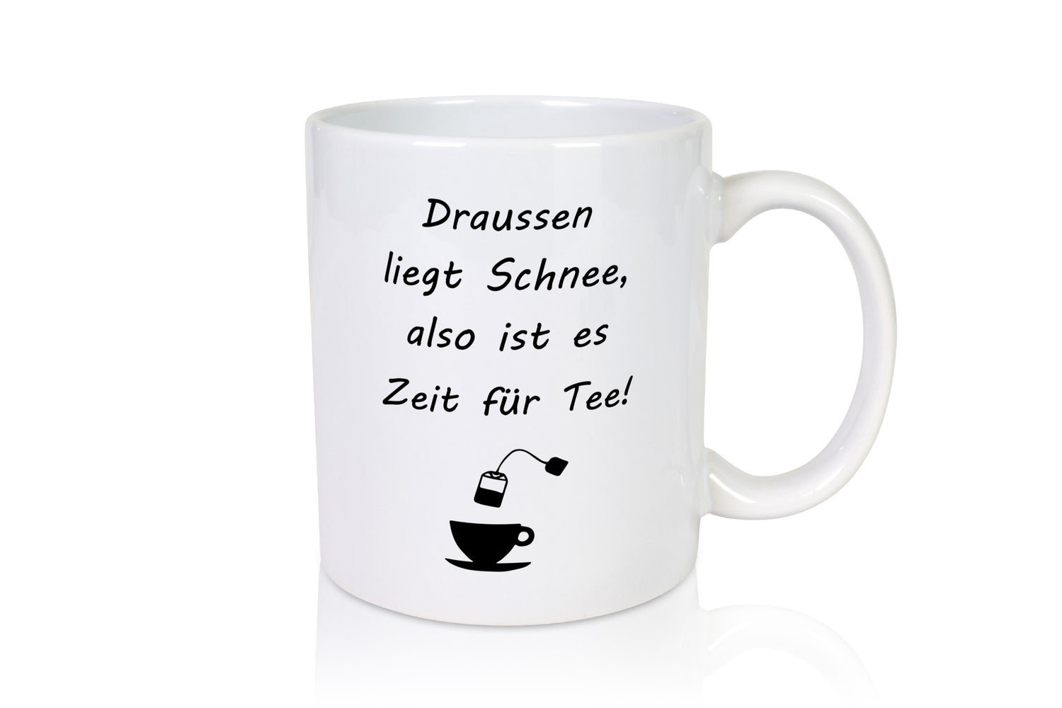 Drausen liegt schnee also ist es Zeit für Tee Geschenkidee Humor Tasse