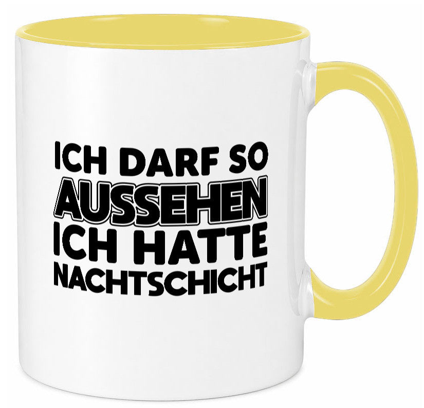 Ich darf so aussehen | Nachtschicht Arbeit lustig Kollegen Büro Geschenk Tasse