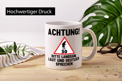 Langsam lauf und deutlisch sprechen | 30 Jahre Humor Geschenkidee Tasse