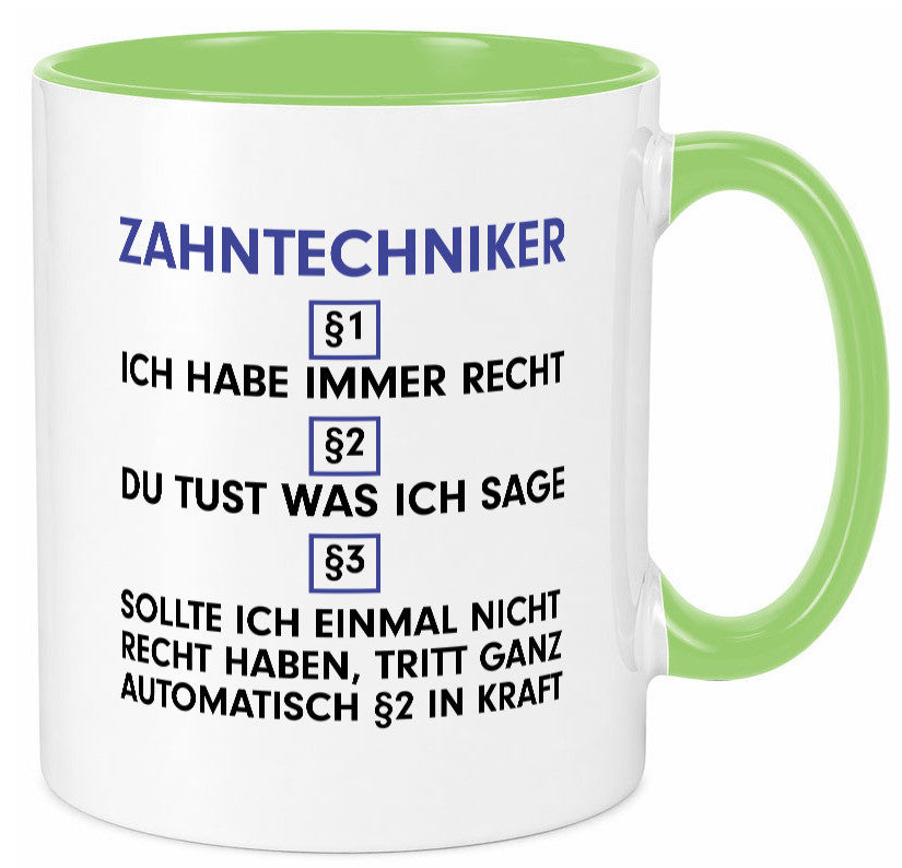 Ich habe immer Recht Zahntechniker | Zahnmedizin Geschenkidee Humor Tasse