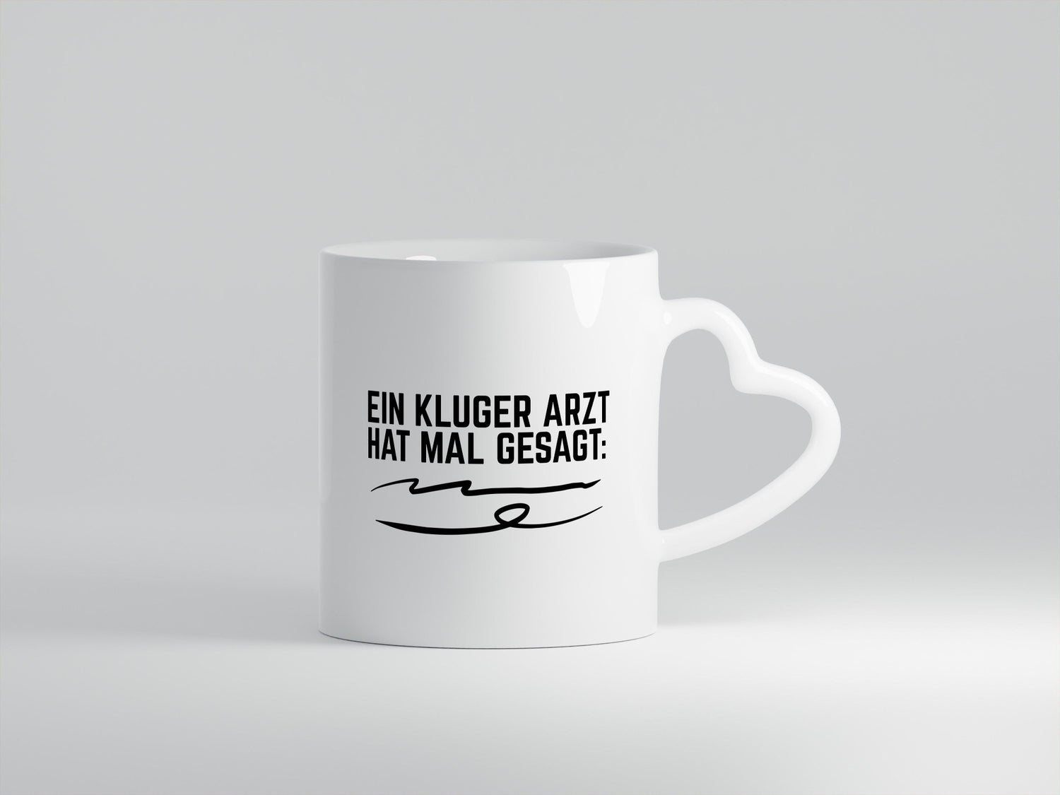 Ein kluger Arzt hat mal gesagt | Unterschrift Ärztewitz Humor Geschenkidee Tasse