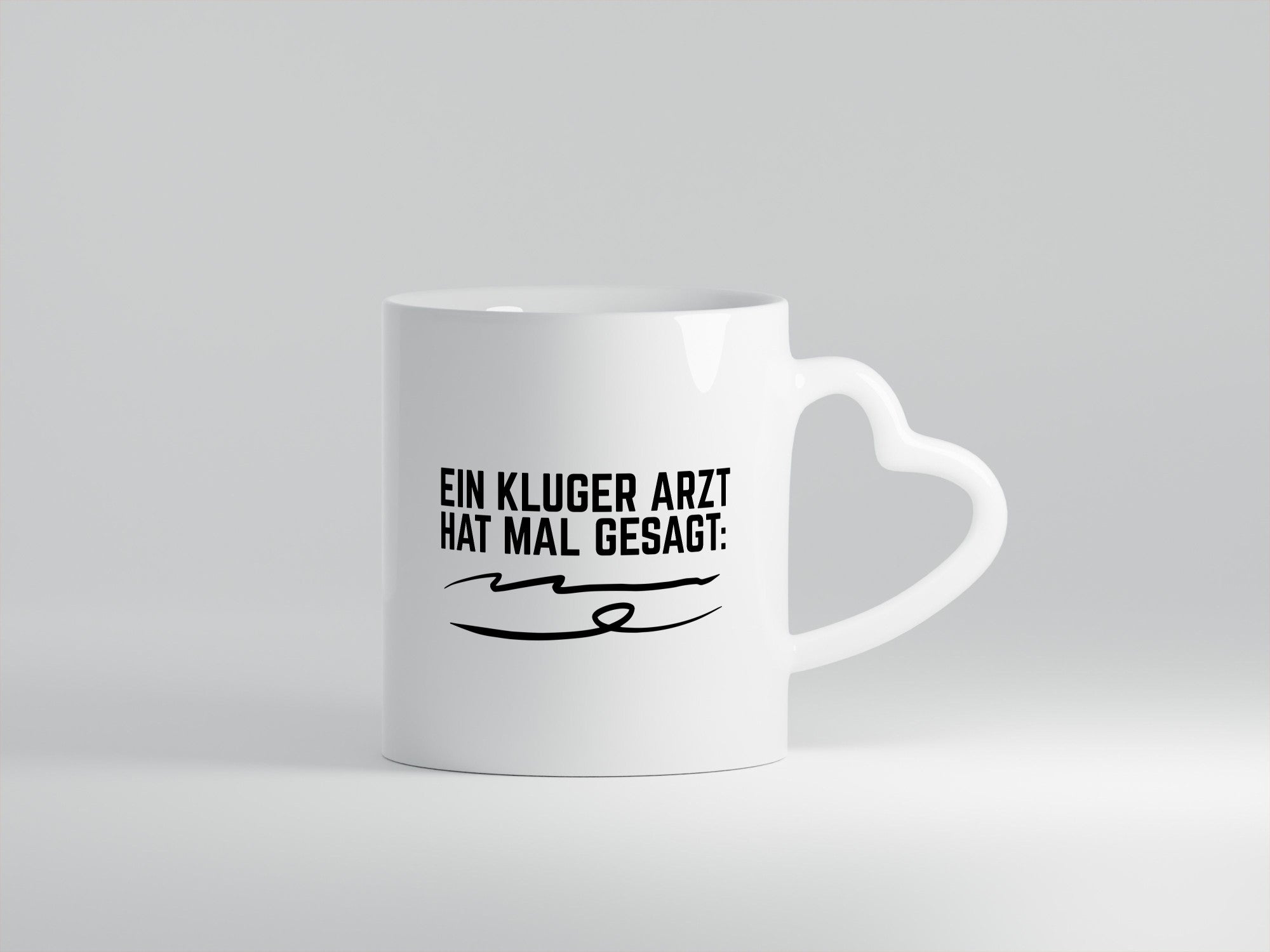 Ein kluger Arzt hat mal gesagt | Unterschrift Ärztewitz Humor Geschenkidee Tasse