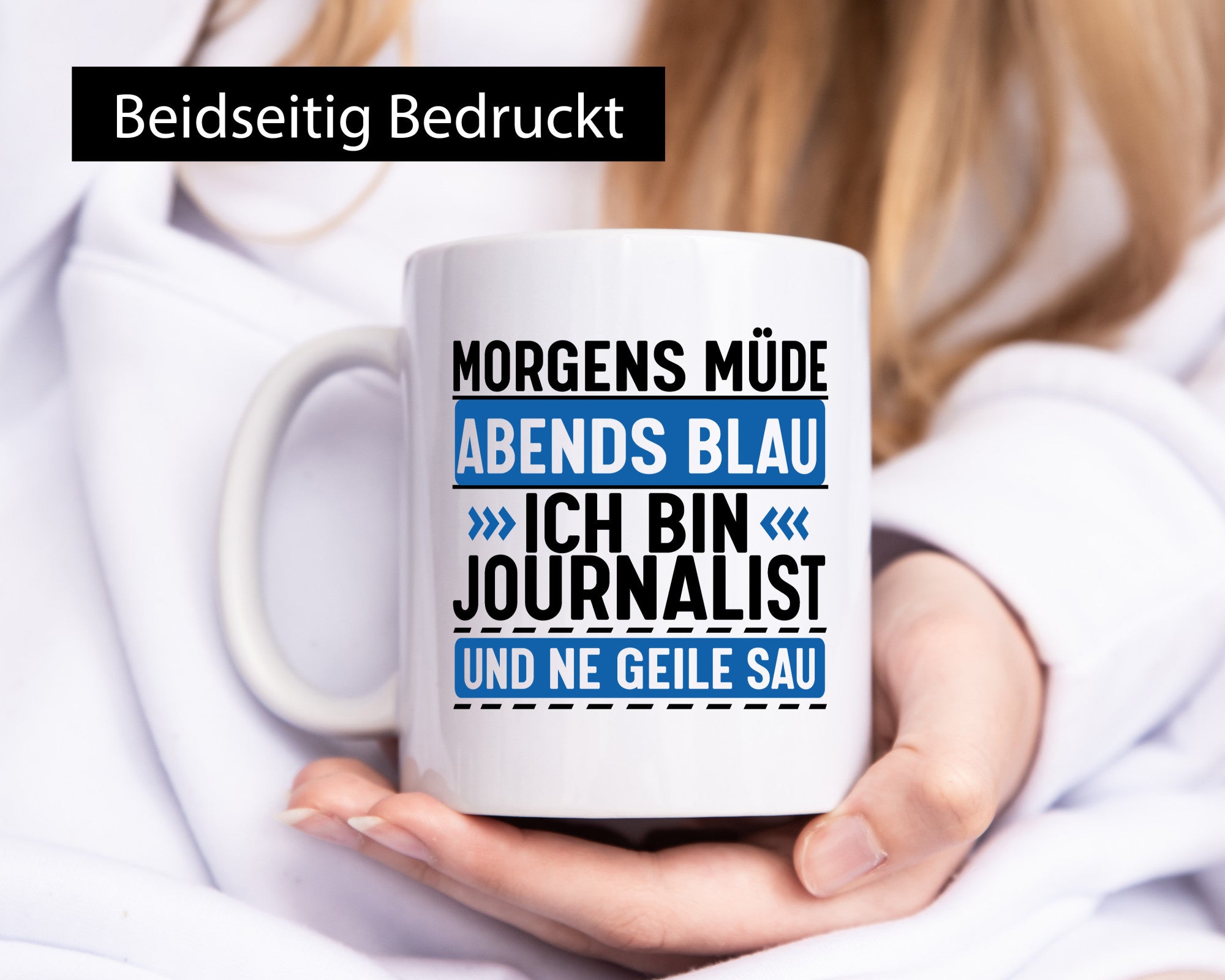Morgens Müde Abends Blau ich bin Journalist und ne geile sau lustiger Spruch