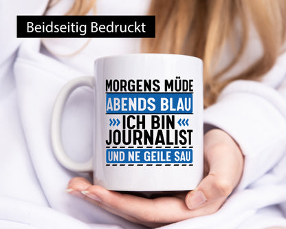 Morgens Müde Abends Blau ich bin Journalist und ne geile sau lustiger Spruch