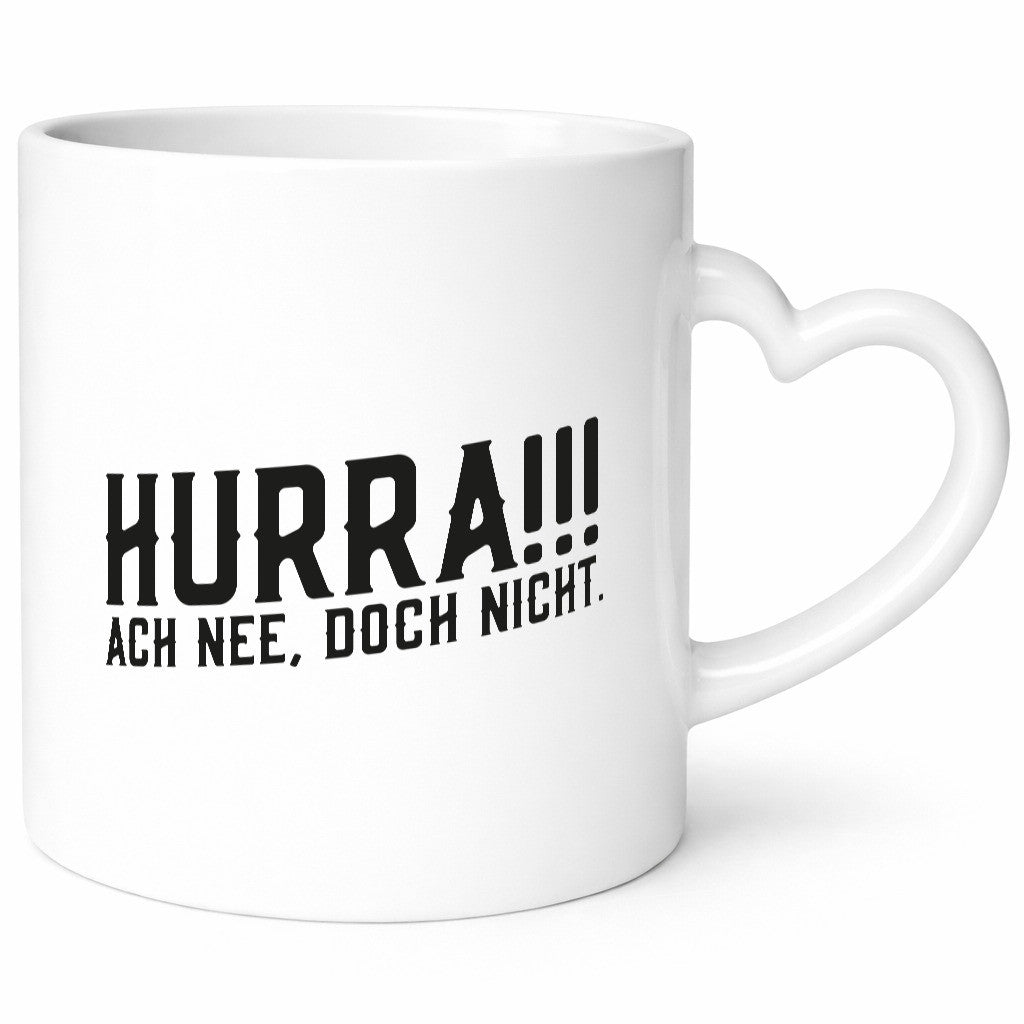 Hurra, ne doch nicht | Zu früh gefreut witziger Spruch Humor Geschenkidee Tasse