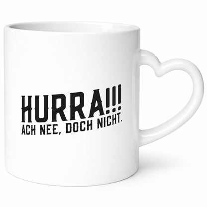 Hurra, ne doch nicht | Zu früh gefreut witziger Spruch Humor Geschenkidee Tasse