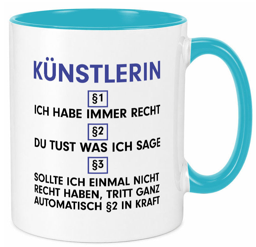 Ich habe immer Recht Künstlerin| Kunst Humor Geschenkidee Tasse