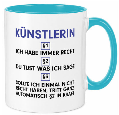 Ich habe immer Recht Künstlerin| Kunst Humor Geschenkidee Tasse