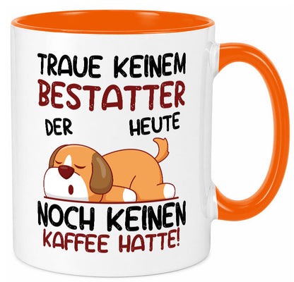 Traue keinem Bestatter | Bestattung Totengräber lustiger Spruch Geschenk Humor Tasse