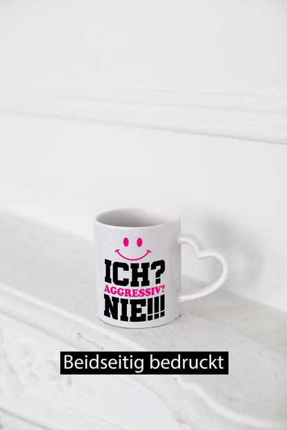 Ich? Aggressiv? Nie!!! Geschenkidee Humor Tasse