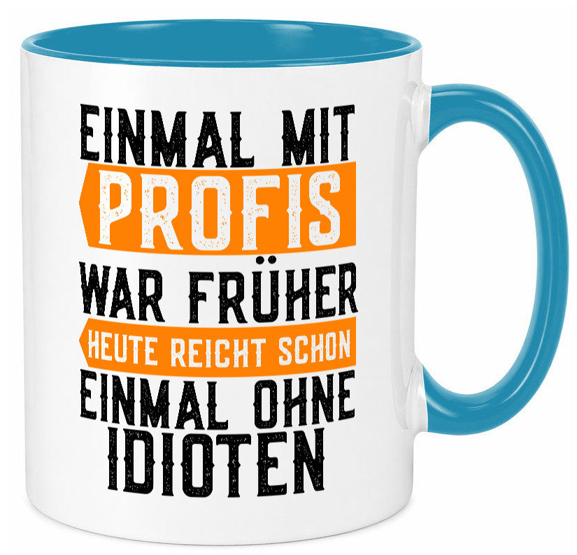 Einmal mit Profis | Arbeit witziger Spruch Kollegen lustiger Geschenk Büro Tasse