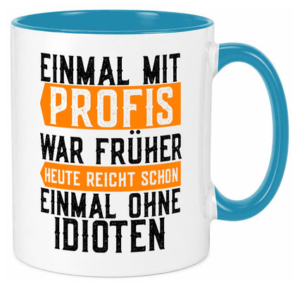 Einmal mit Profis | Arbeit witziger Spruch Kollegen lustiger Geschenk Büro Tasse
