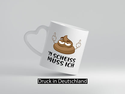 n Scheiss muss ich v2 Geschenk Humor Geschenkidee lustiger Spruch Tasse