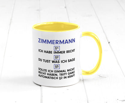 Ich habe immer Recht Zimmermann | Handwerker Holzbau v2 Geschenkidee Humor Tasse