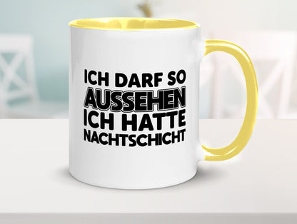 Ich darf so aussehen | Nachtschicht Arbeit lustig Kollegen Büro Geschenk Tasse