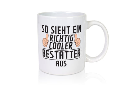 Richtig Cooler Bestatter | Bestattung Totengräber Humor Geschenkidee Tasse