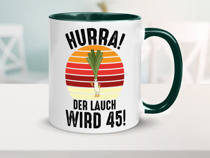 Hurra der lauch wird 45 | 45. Geburtstag Ehrentag lustig Geschenkidee Geschenk Tasse