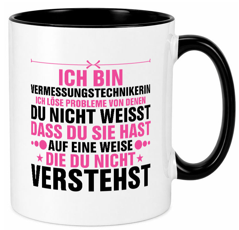Löse Probleme: Vermessungstechnikerin | Techniker Geschenkidee Humor Tasse