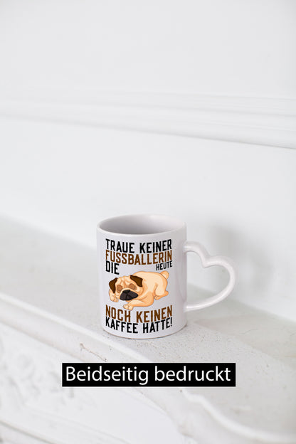 Traue keiner Fußballerin | Kaffee Hund Sportlerin lustiger Spruch Geschenk