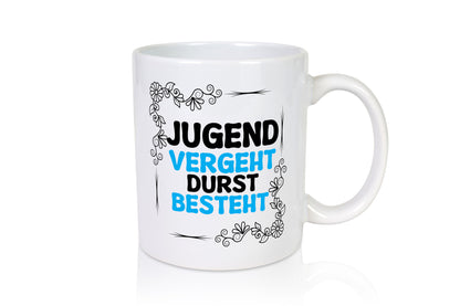 Jugend vergeht durst besteht Humor Geschenkidee Tasse