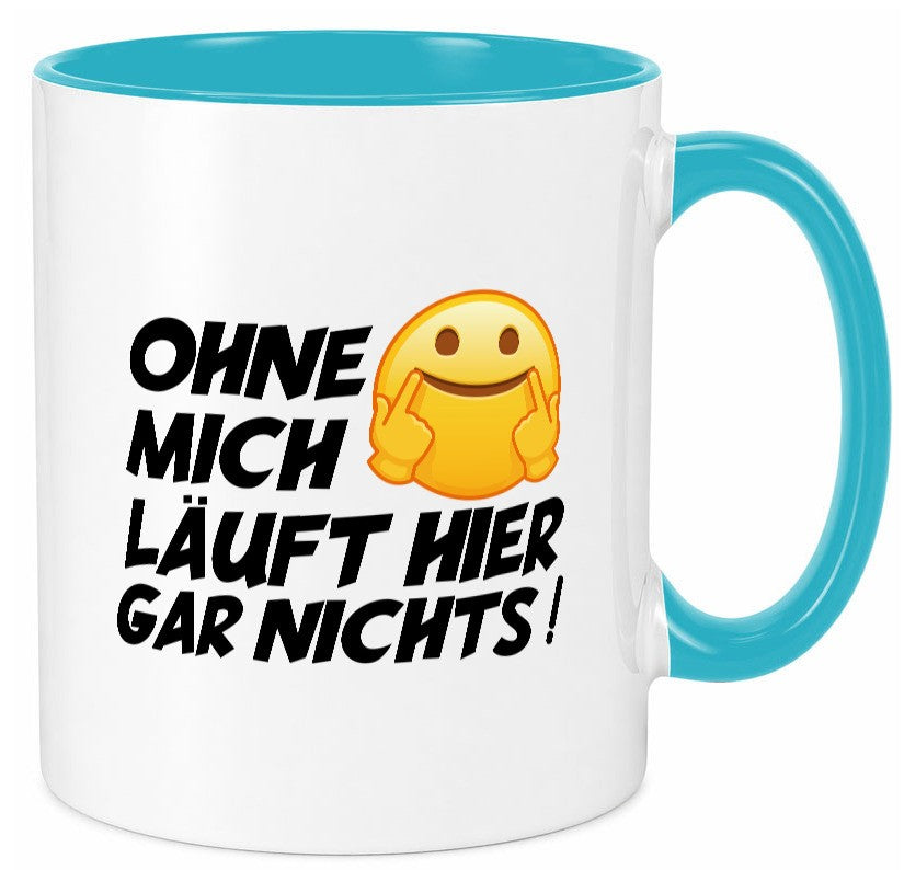 Ohne mich Geschenk Humor Geschenkidee lustiger Spruch Tasse