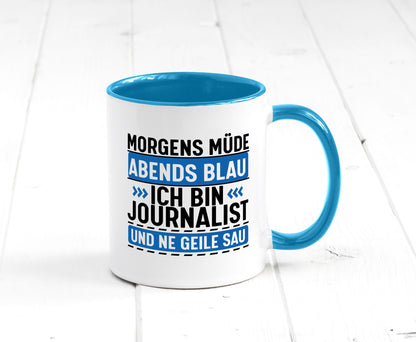 Morgens Müde Abends Blau ich bin Journalist und ne geile sau lustiger Spruch