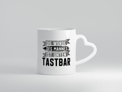 Die würde des Mannes ist unten Tastbar | Männer Geschenkidee Humor Tasse
