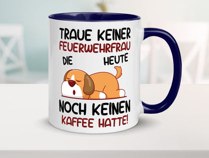Traue keiner Feuerwehrfrau | Feuerwehr lustig Humor Geschenkidee Geschenk Tasse