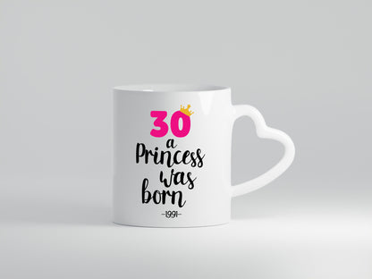 30 a Princess was born | Jahrgang 1991 lustig Humor Geschenkidee Geschenk Tasse