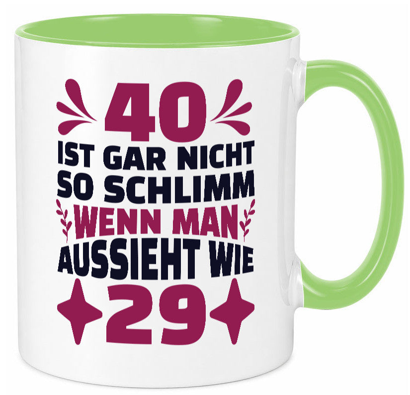 40 ist gar nicht schlimm | 40. Geburtstag Jung aussehen Geschenkidee Humor Tasse