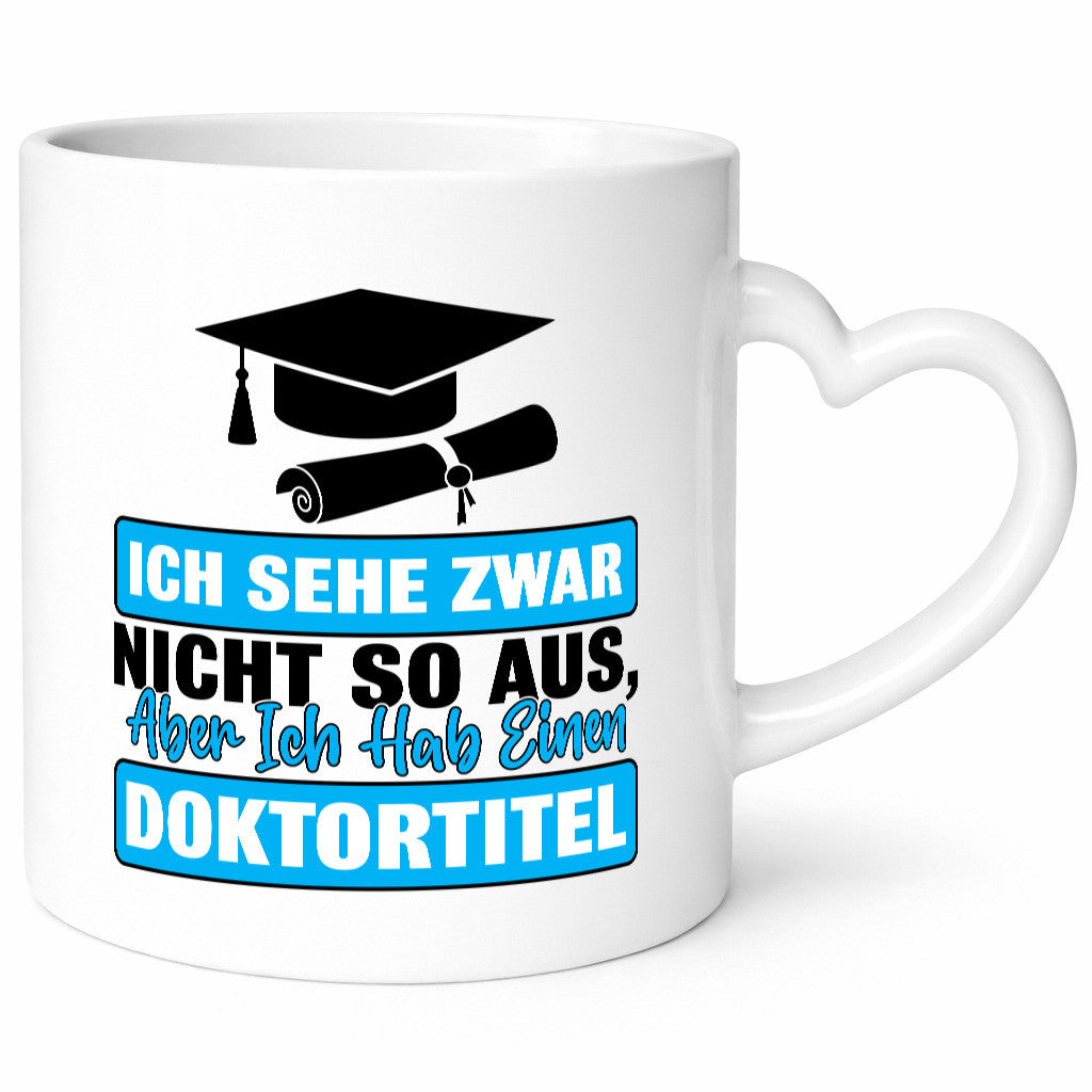 Sehe nicht so aus aber habe einen Doktortitel Geschenkidee Humor Tasse