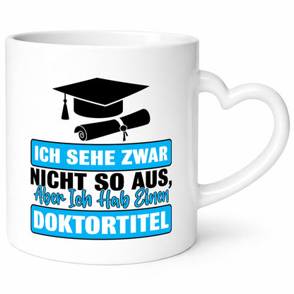 Sehe nicht so aus aber habe einen Doktortitel Geschenkidee Humor Tasse