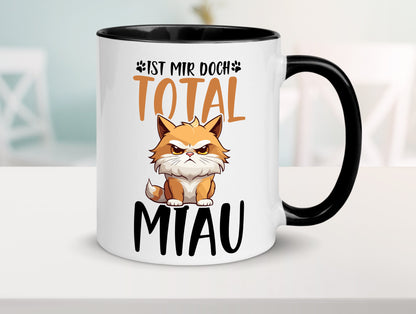 Ist mir doch total Miau | Katze Katzenliebhaber Geschenk Tierliebhaber Humor