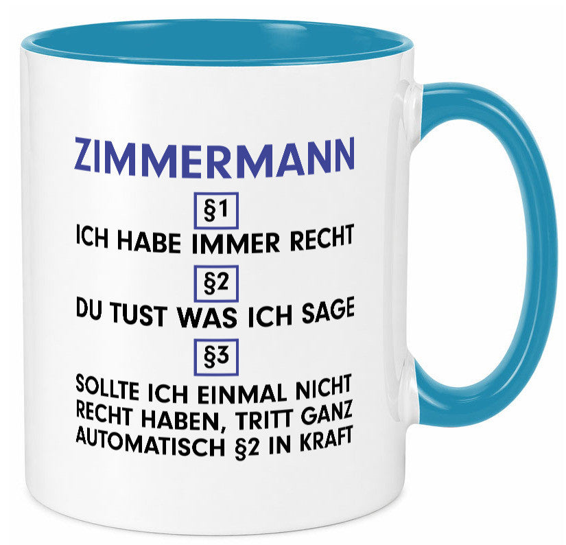 Ich habe immer Recht Zimmermann | Handwerker Holzbau v2 Geschenkidee Humor Tasse