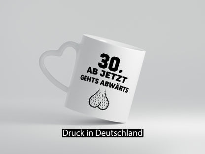 30 Jahre alt | Ab jetzt gehts abwärts lustiger Spruch Geschenk Humor