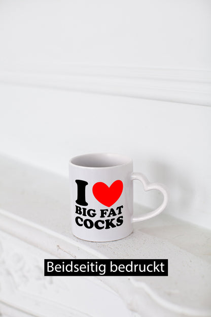 I love big Fat Cocks v2 Geschenk Humor Geschenkidee lustiger Spruch Tasse