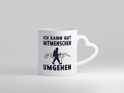 Ich kann gut Mitmenschen umgehen | Wanderer Humor Geschenkidee Tasse
