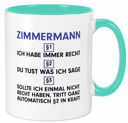 Ich habe immer Recht Zimmermann | Handwerker Holzbau v2 Geschenkidee Humor Tasse