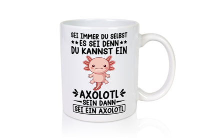 Sei immer du selbst | Axolotl Haustier Axolotlliebhaber v2 Humor Tierliebhaber