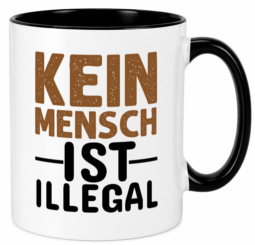 Kein Mensch ist illegal | Spruch Gleichberechtigung Humor Geschenkidee Tasse