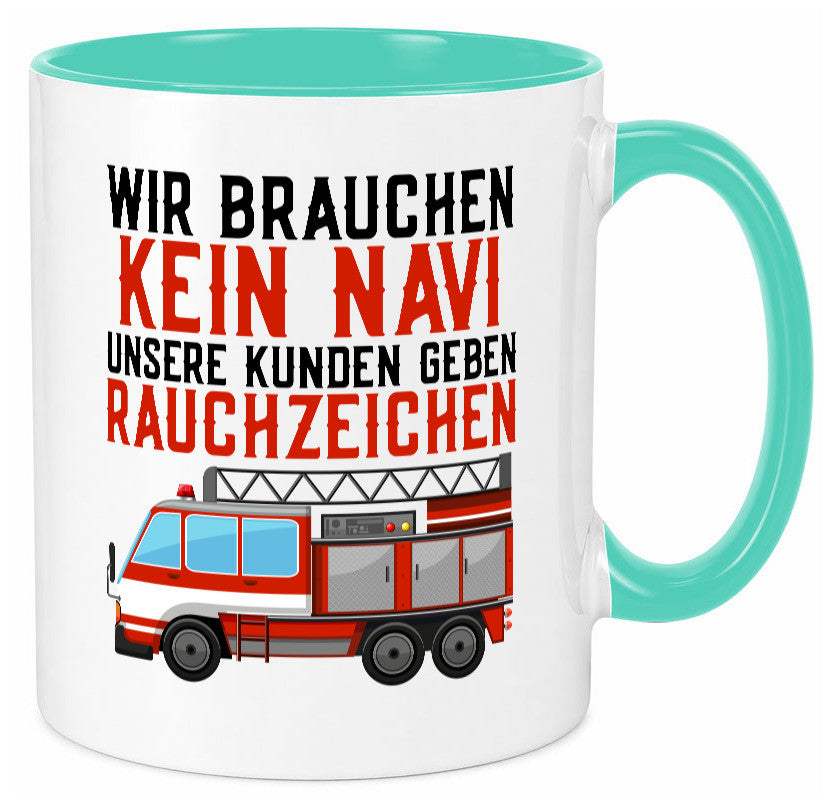 Wir brauchen kein Navi | Feuerwehr Brand Rauchzeichen Geschenkidee Humor Tasse