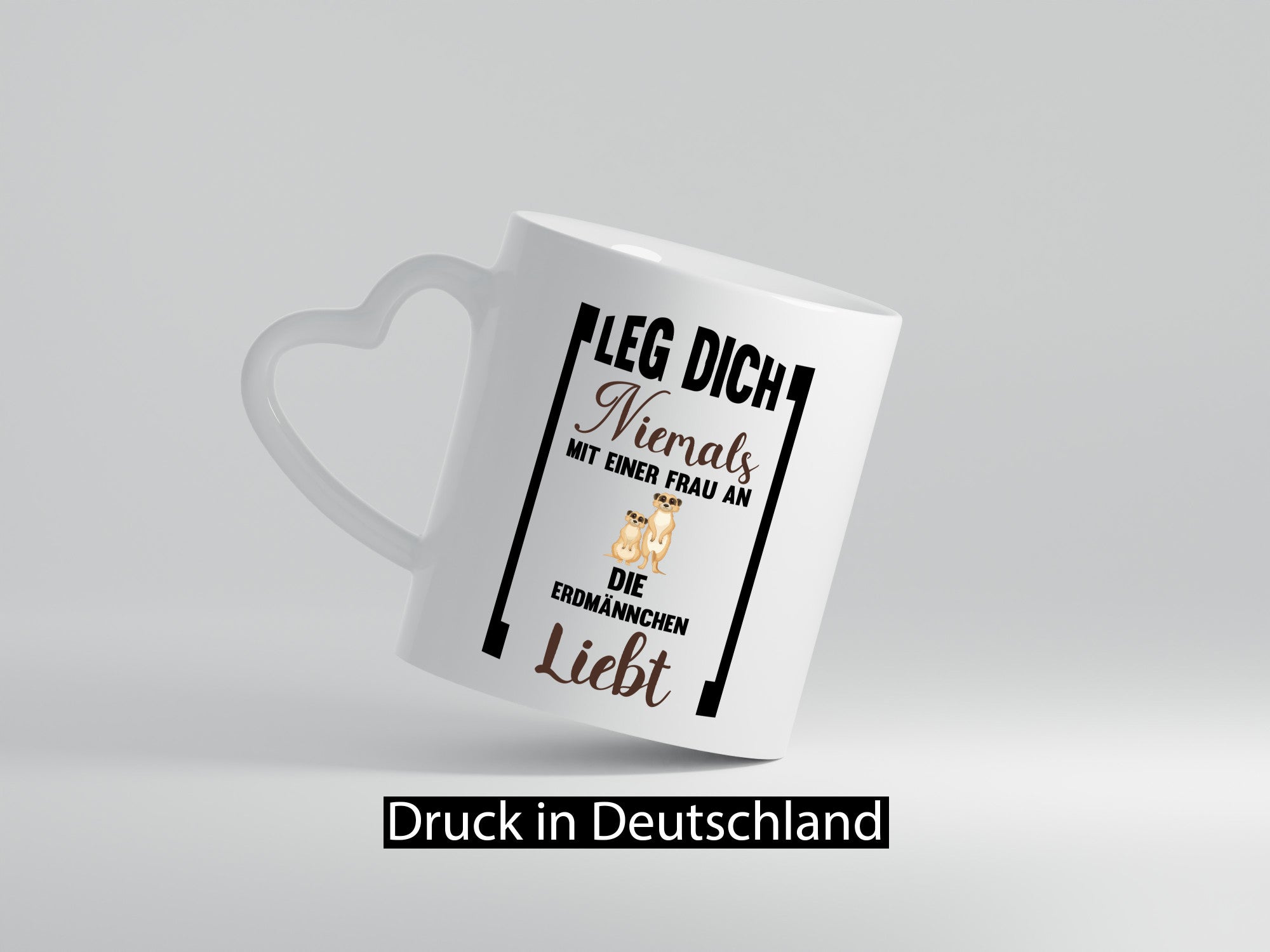 Leg dich nicht mit einer Frau an die erdmännchen Liebt Geschenkidee Humor Tasse