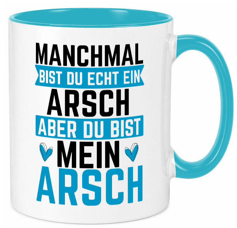 Manchmal bist du ein Arsch | Ehe Beziehung Humor Geschenkidee Tasse