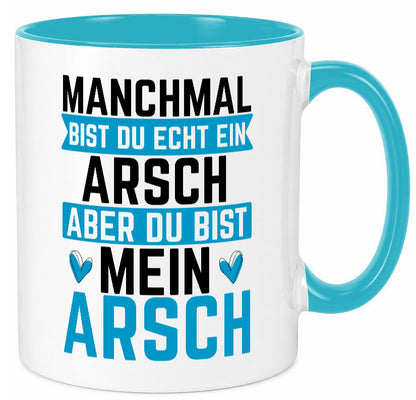 Manchmal bist du ein Arsch | Ehe Beziehung Humor Geschenkidee Tasse