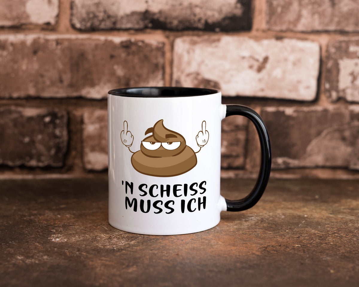 n Scheiss muss ich v2 Geschenk Humor Geschenkidee lustiger Spruch Tasse