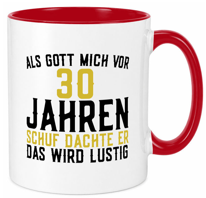 Als Gott mich schuf | 30er runder Geburtstag Jubiläum lustiger Spruch Geschenk Tasse
