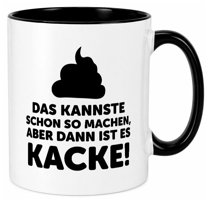 Kannste so machen aber is dann Kacke | Mist gebaut Geschenk Humor Geschenkidee