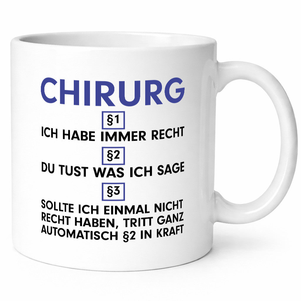 Ich habe immer Recht Chirurg | Medizin Chirurgie v2 Geschenkidee Humor Tasse