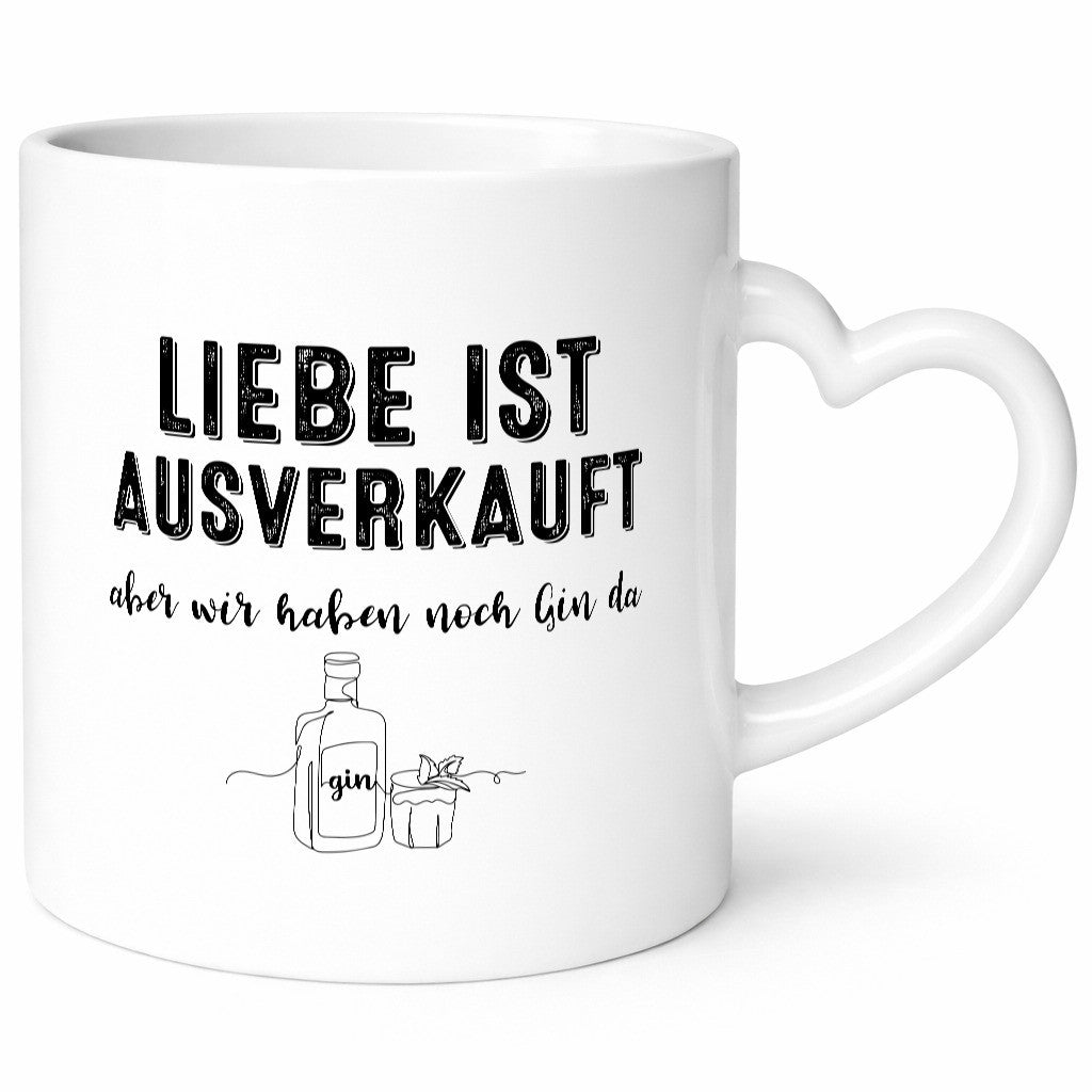 Liebe ist Ausverkauf, aber wir haben noch Gin da Humor Geschenkidee Tasse