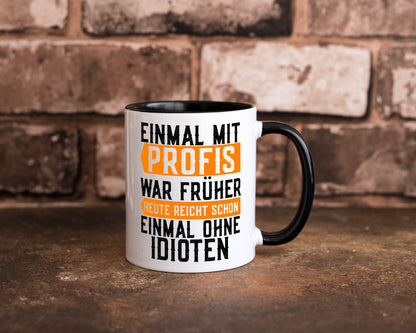 Einmal mit Profis | Arbeit witziger Spruch Kollegen lustiger Geschenk Büro Tasse